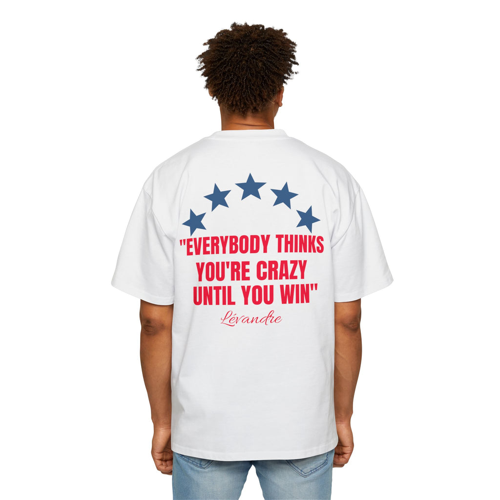T-Shirt — 'Everybody Thinks You're Crazy Until You Win' Motivational Tee