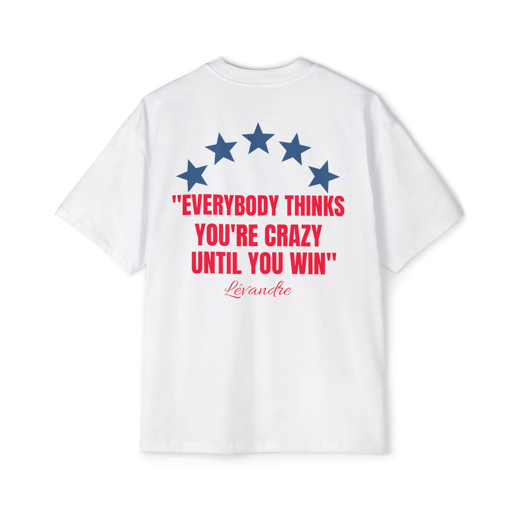 T-Shirt — 'Everybody Thinks You're Crazy Until You Win' Motivational Tee