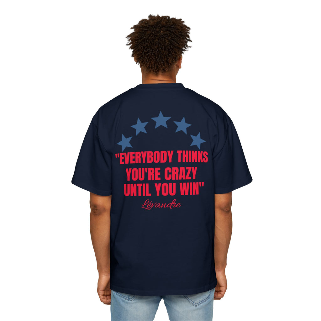 T-Shirt — 'Everybody Thinks You're Crazy Until You Win' Motivational Tee