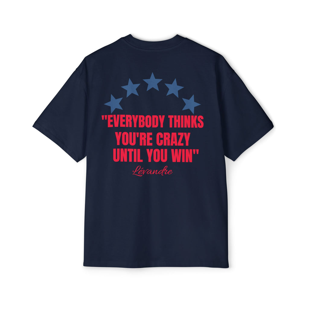 T-Shirt — 'Everybody Thinks You're Crazy Until You Win' Motivational Tee