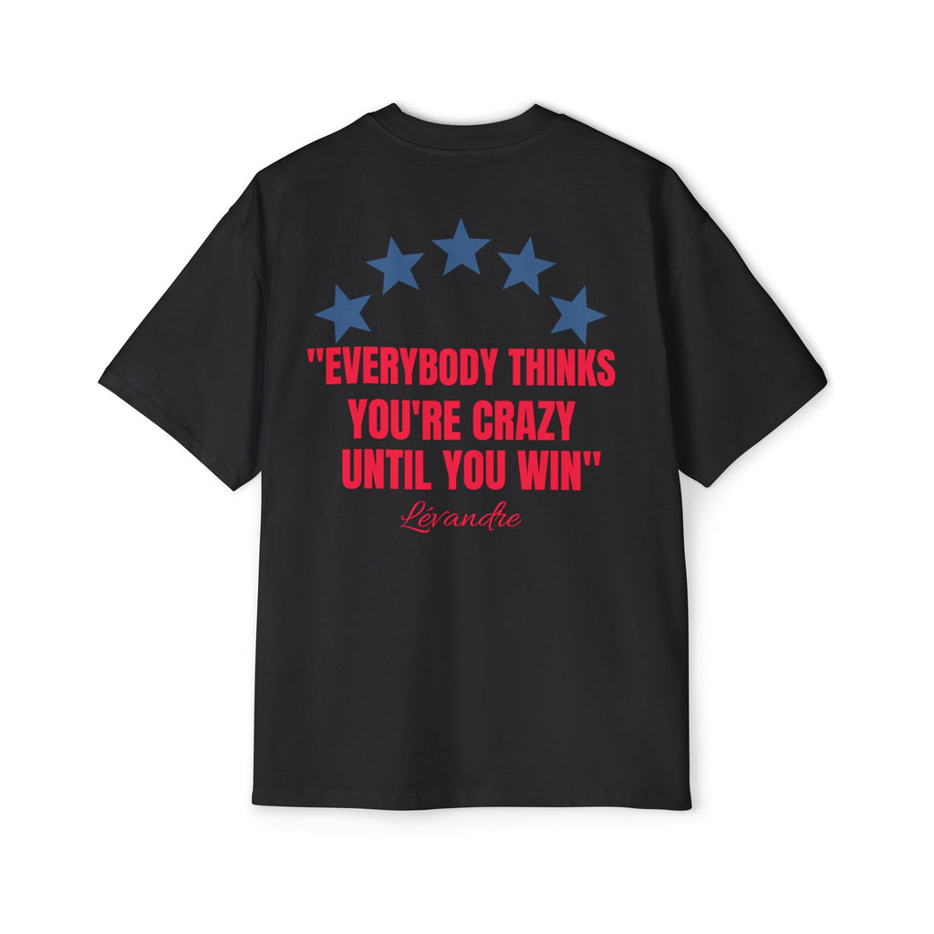 T-Shirt — 'Everybody Thinks You're Crazy Until You Win' Motivational Tee